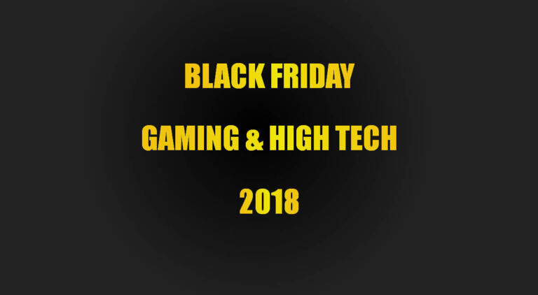 Black Friday 2018 Gaming et High Tech, jeux video, PC, console, casque