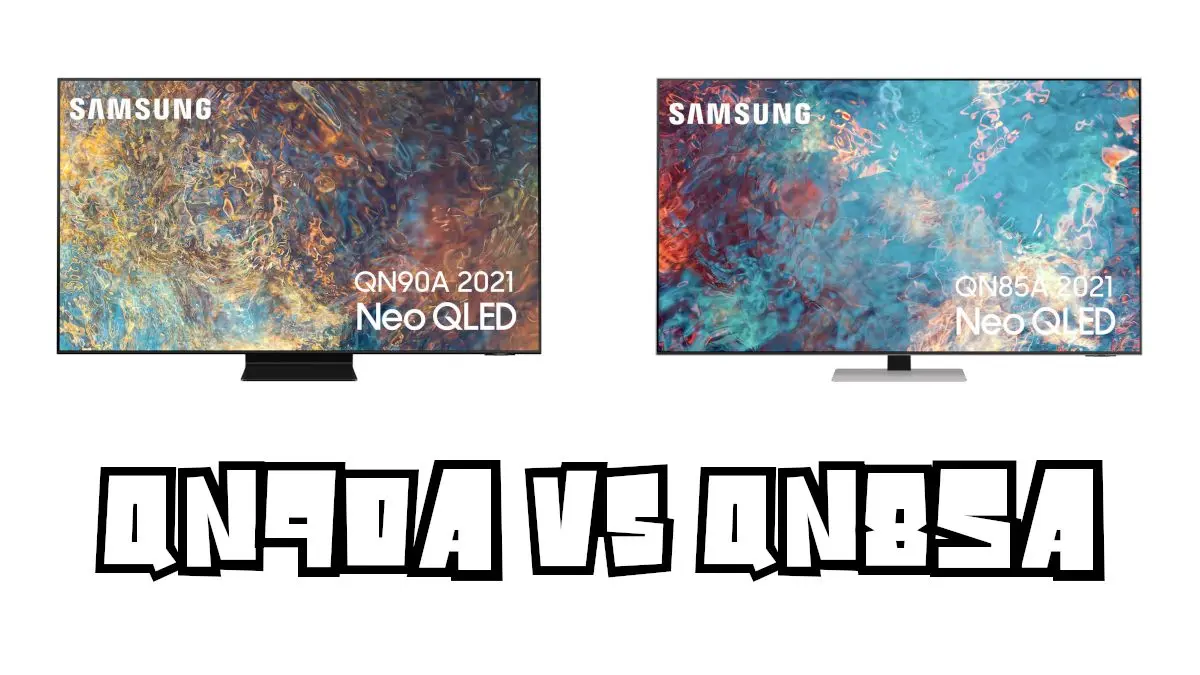 Samsung QN90A vs QN85A