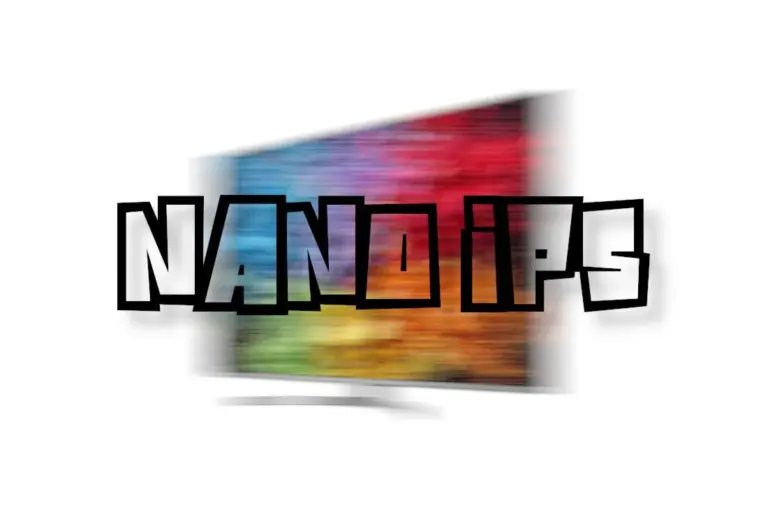 Nano IPS, c’est quoi ? Avantages de la dalle Nano IPS LG