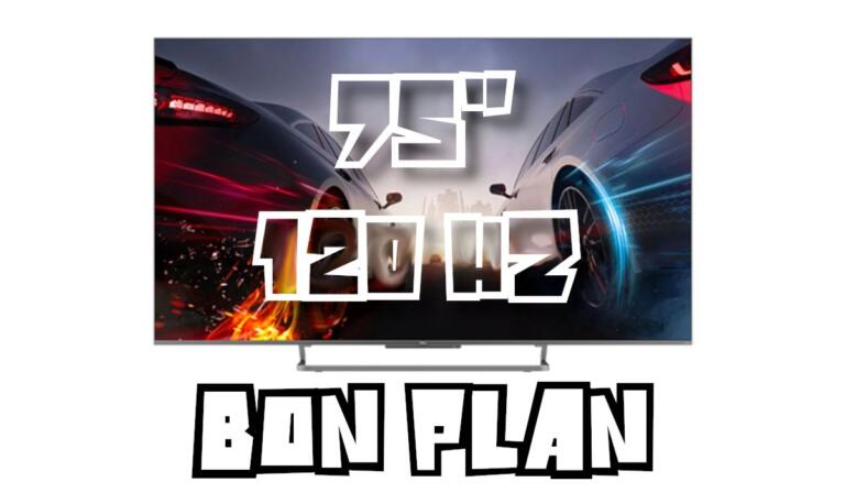 Bon Plan TCL 75C729 à 890€ : TV 75″, HDMI 2.1, 120 Hz, VRR, ALLM