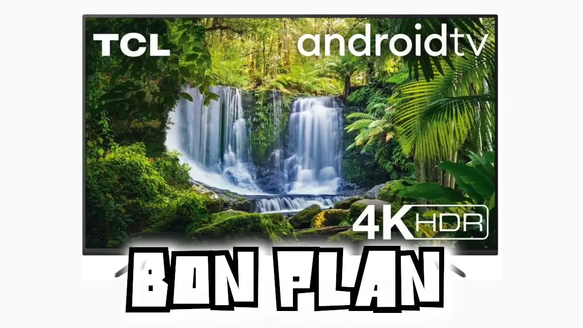 Bon Plan TV TCL 55P615 à 284€ (-50%) : Android TV et 4K HDR