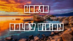HDR10 HDR10+ Dolby Vision - quel format choisir